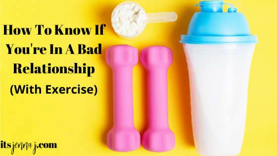 White shaker bottle with a blue lid, little pink dumbbells, and a scoop of white protein powder on a bright yellow background. "How To You If You're In A Bad Relationship (With Exercise)" in black text. 