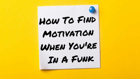 Yellow background with a white post-it note. "How To Find Motivation When You're In A Funk" in black permanent marker text.